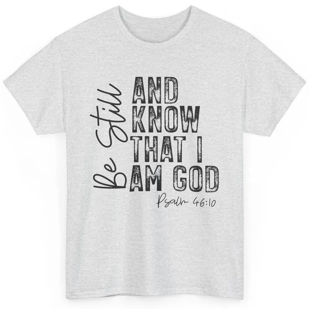 Vintage Be Still And Know That I'm God Bible Verse Christian Classic Unisex T-Shirt