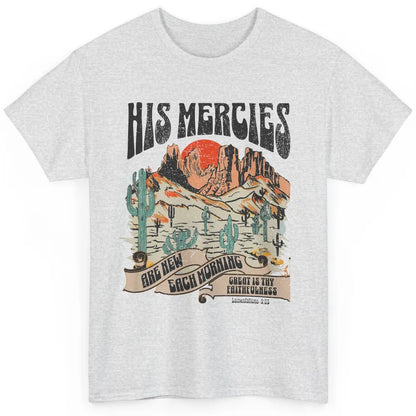 Desert Christian His Mercies Are New Every Morning Bible Classic Unisex T-Shirt