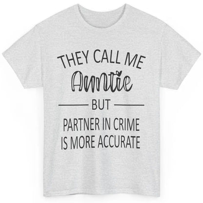 Funny Auntie Life They Call Me Auntie But Partner In Crime Classic Unisex T-Shirt