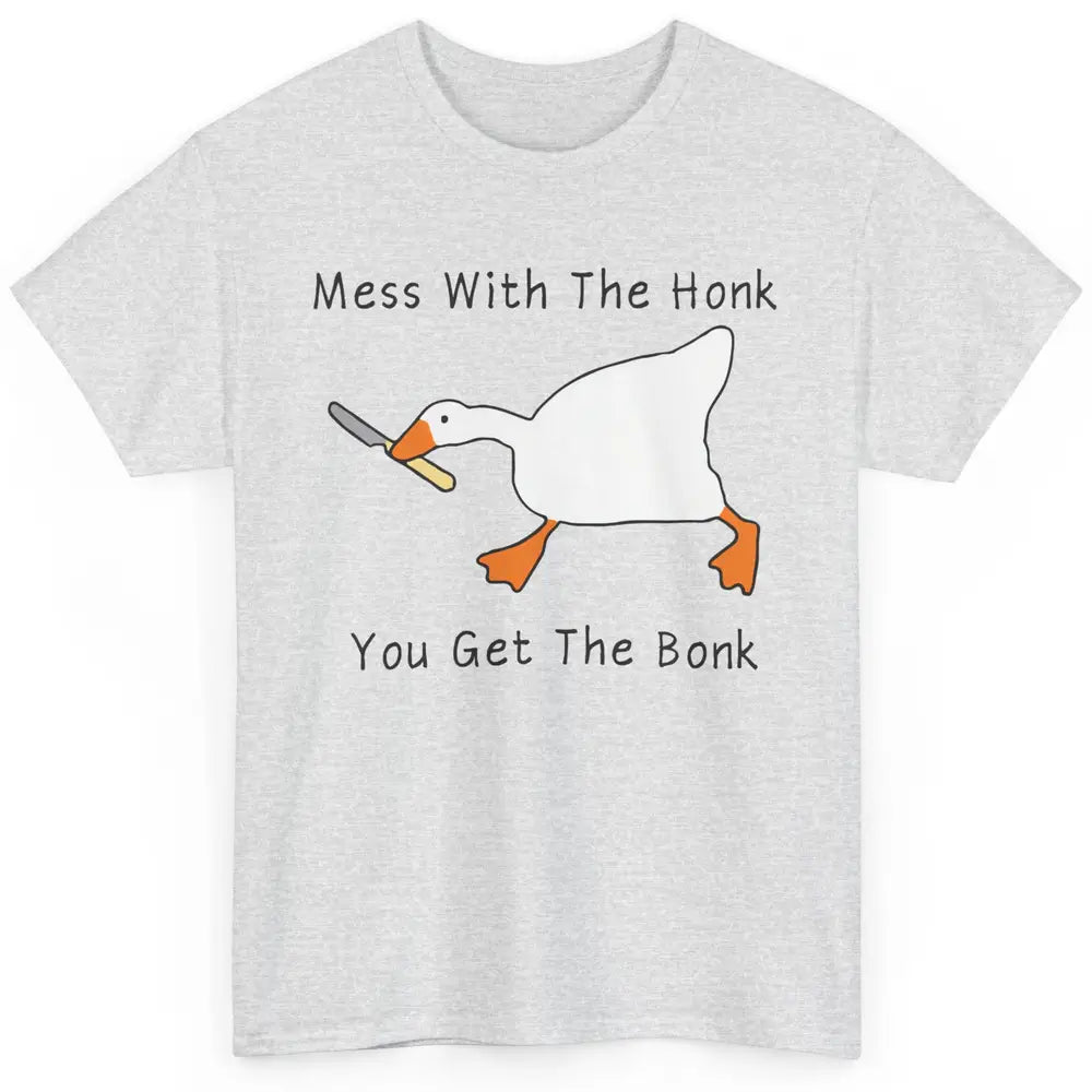 Sarcastic Goose Meme Mess With the Honk You Get the Bonk Classic Unisex T-Shirt