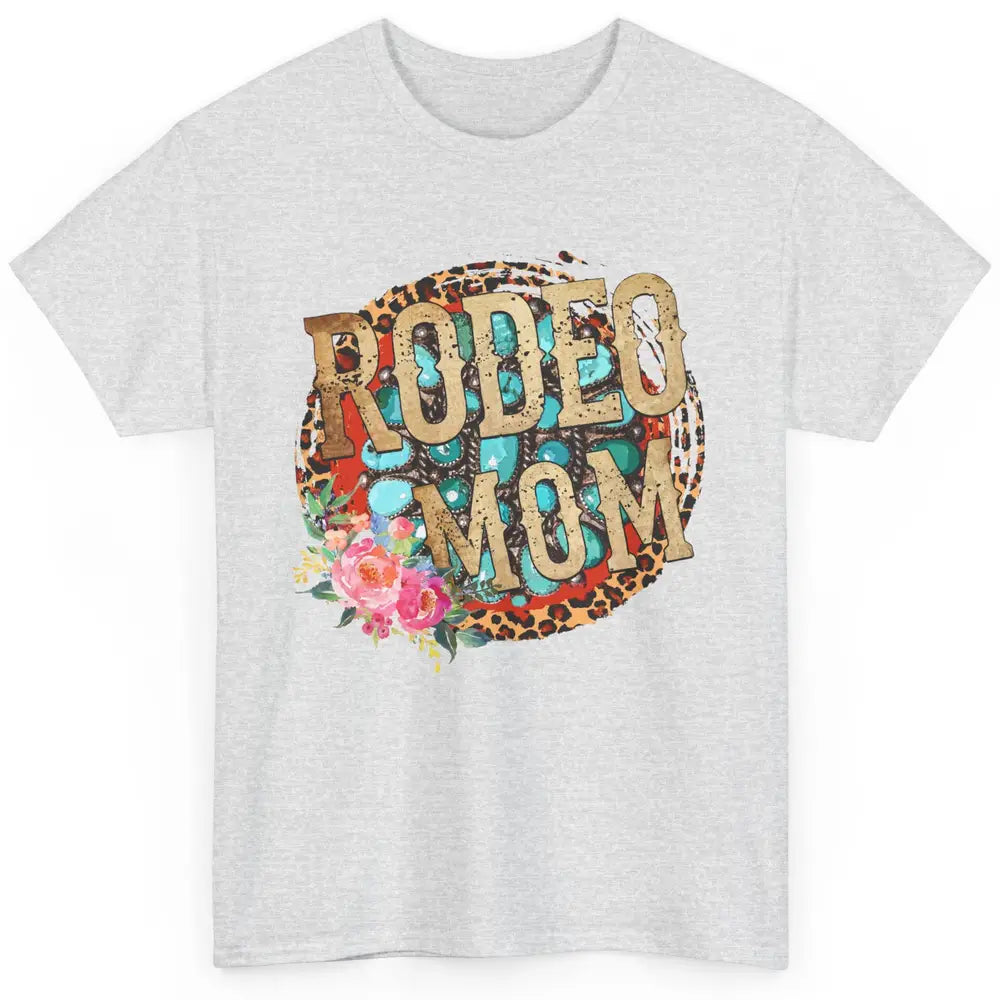 Floral Leopard Rodeo Mom Turquoise Western Country Cowgirl Classic Unisex T-Shirt