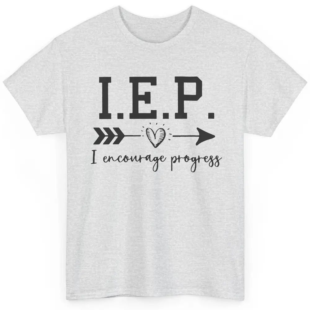 SPED Teacher I Encourage Progress IEP Squad Special Edu Gift Classic Unisex T-Shirt