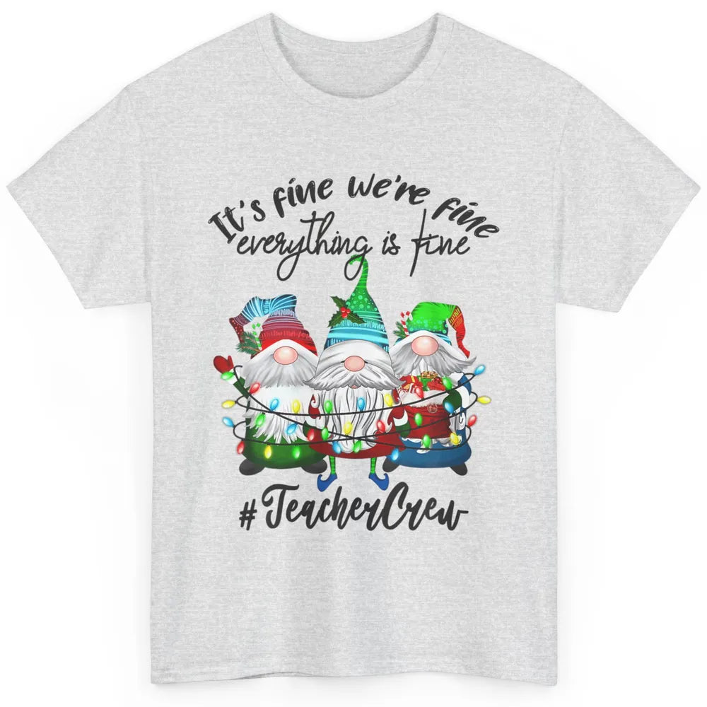 Funny Gnomes Christmas Everything Is Fine Sarcastic Teacher Crew Xmas Classic Unisex T-Shirt