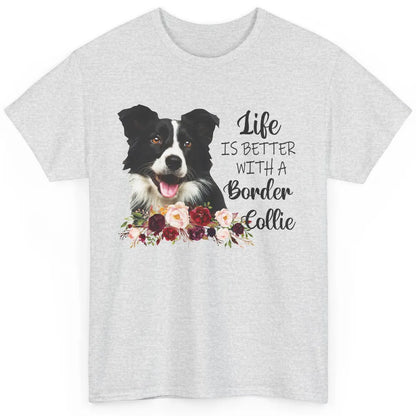 Floral Life Is Better With Border Collie Dog Mom Mothers Day Classic Unisex T-Shirt