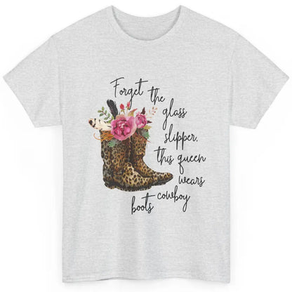 Cowgirls Forget Glass Slippers This Queen Wears Cowboy Boots Classic Unisex T-Shirt