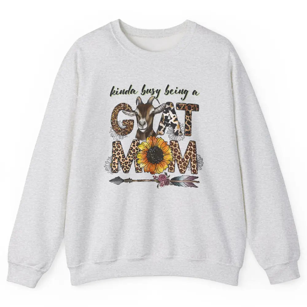 Busy Being Goat Mom Cute Mama Farm Animal Sunflower Leopard Unisex Crewneck Sweatshirt