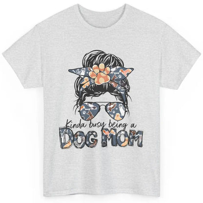 Busy Being A Dog Mom Life Paw Messy Hair Bun Mama Fur Pet Classic Unisex T-Shirt