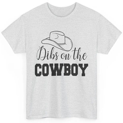 Cowboy Hat Dibs On The Cowboy Western Country Rodeo Dad Gift Classic Unisex T-Shirt