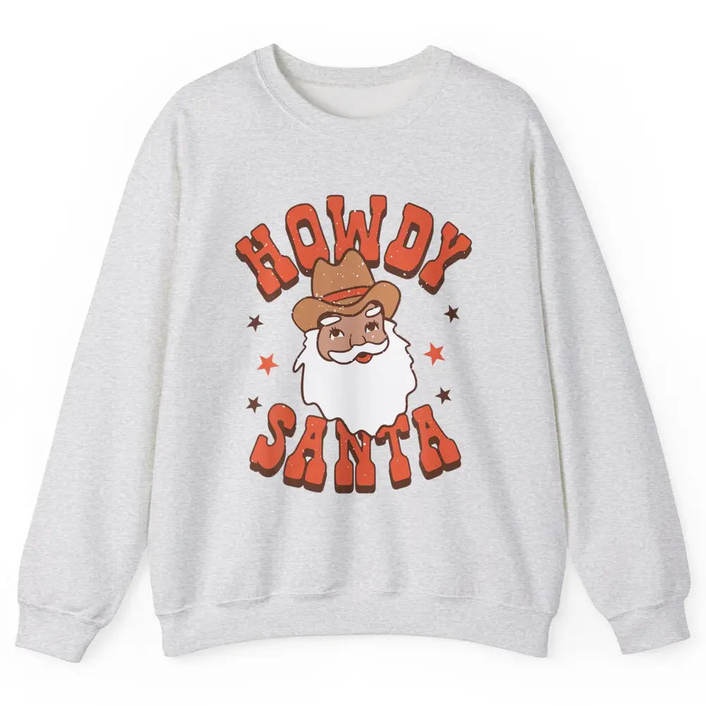 Howdy Santa Claus Western Cowboy Merry Christmas Retro Xmas Unisex Crewneck Sweatshirt