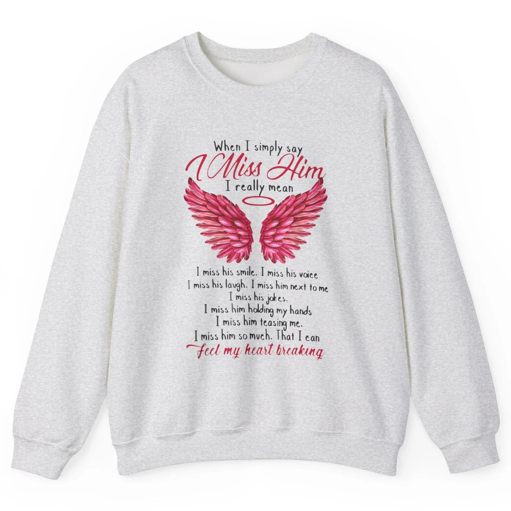 When I Simply Say Miss Him Husband In Heaven Angel Wings God Unisex Crewneck Sweatshirt