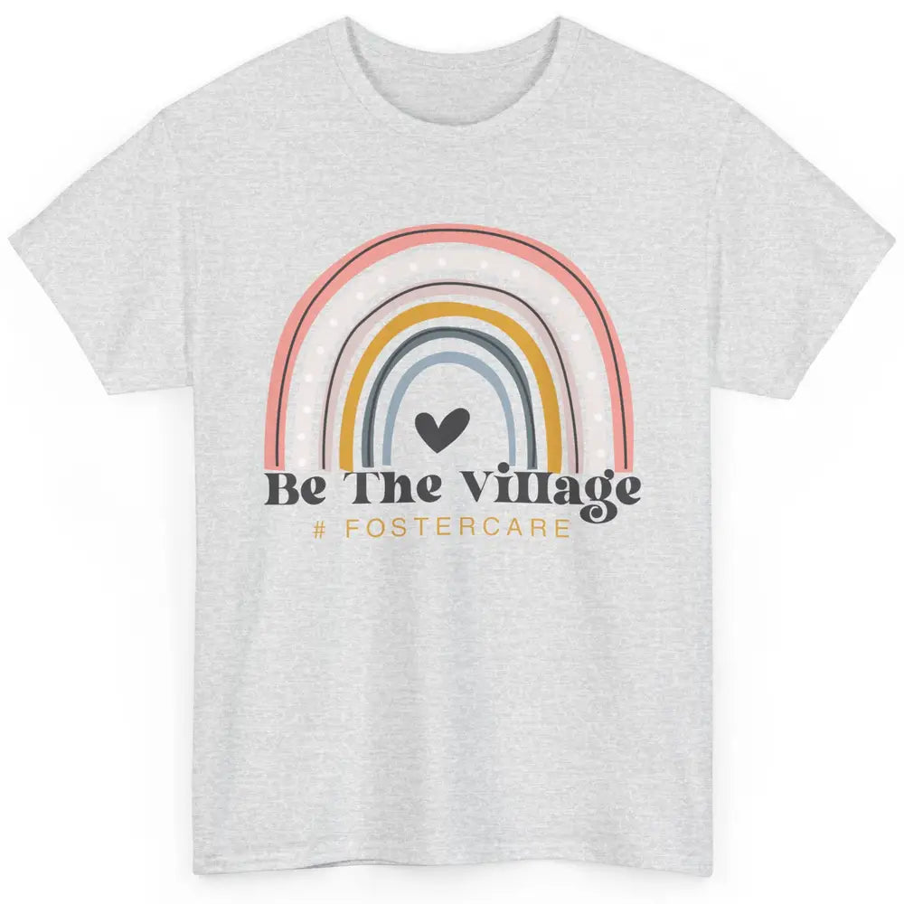 Foster Care Parents Be The Village Rainbow Adoption Foster Classic Unisex T-Shirt