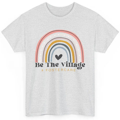 Foster Care Parents Be The Village Rainbow Adoption Foster Classic Unisex T-Shirt