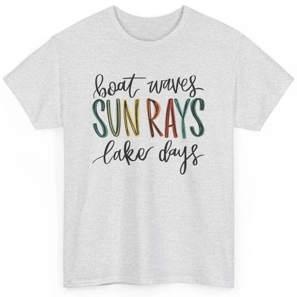 Boat Waves Sun Rays Ain't Nothing Like Lake Days Lake Life Classic Unisex T-Shirt