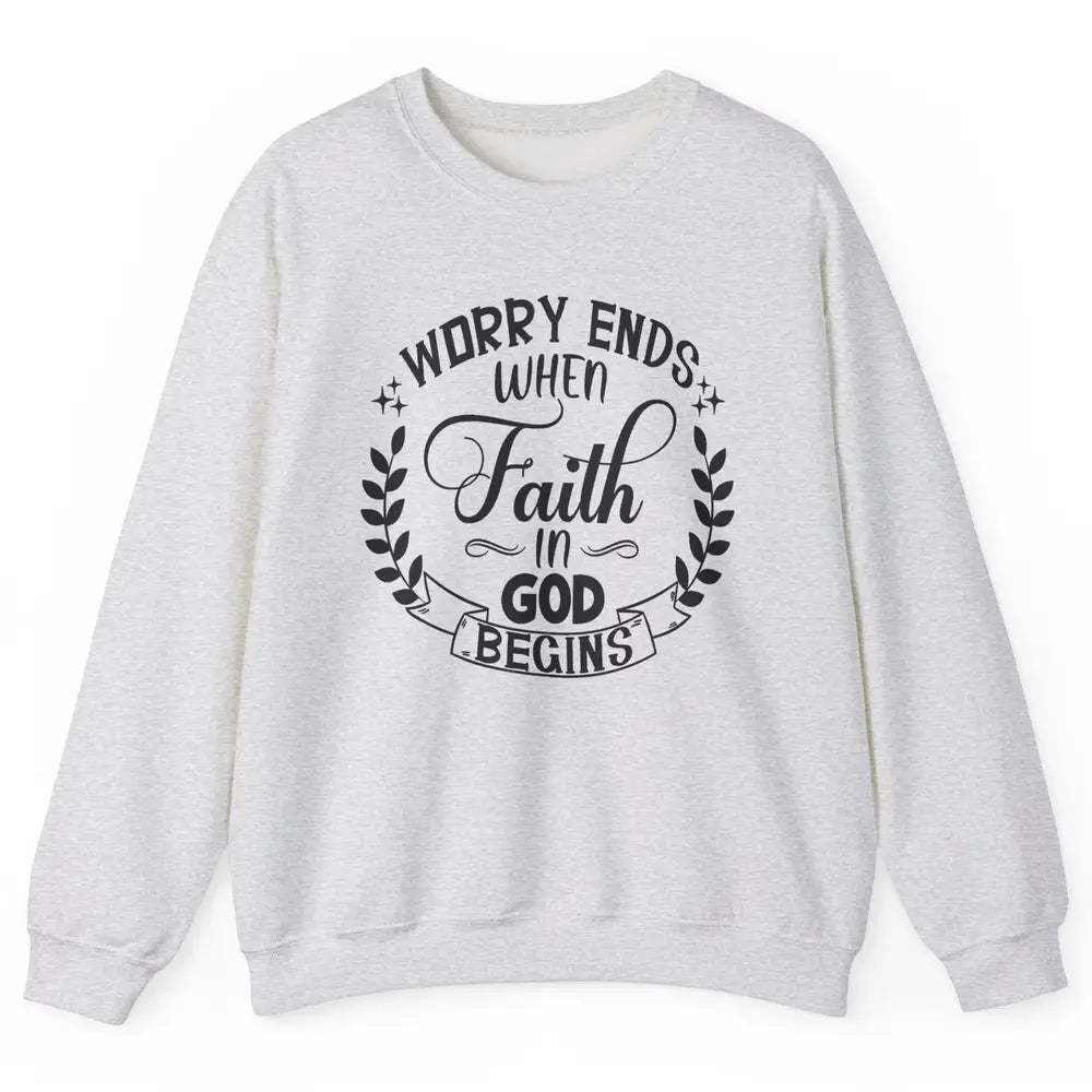 Worry Ends Where Faith Begin Christian Religious Bible Verse Unisex Crewneck Sweatshirt