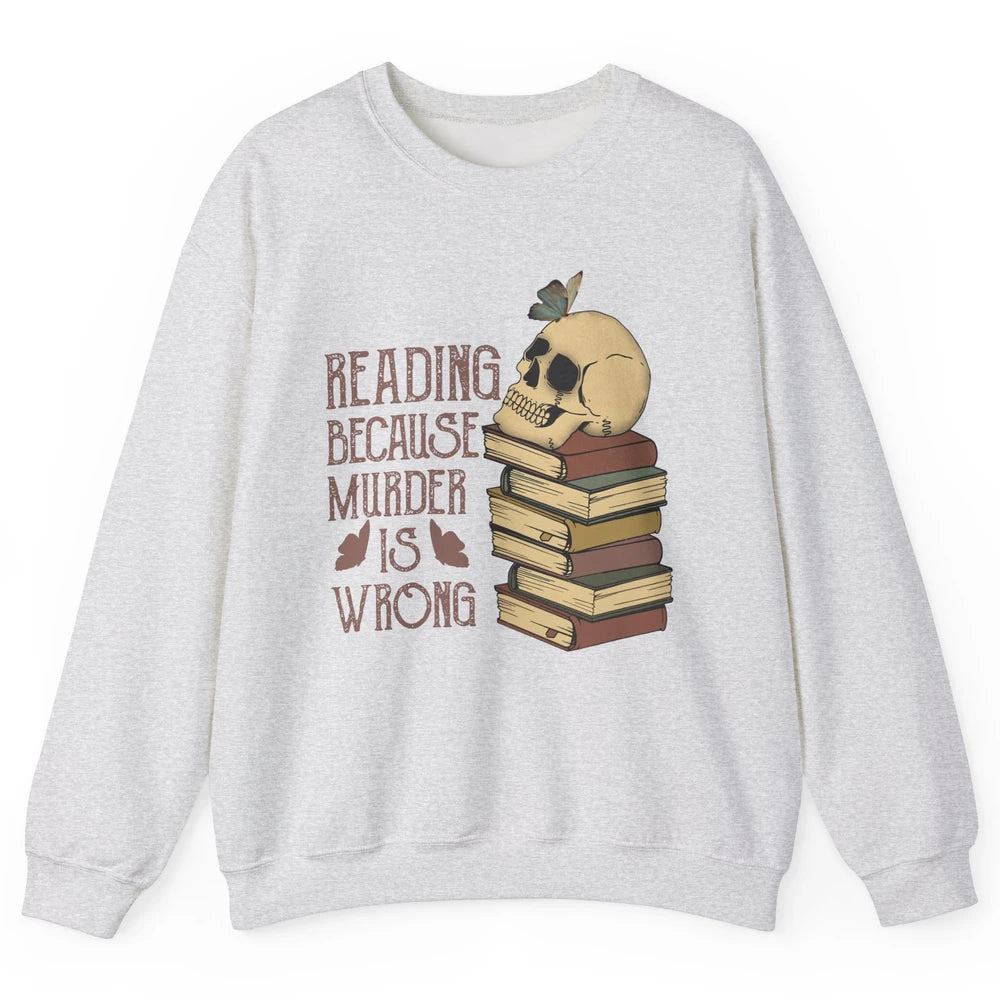 Retro Skull Books Reading Because Murder Is Wrong Booknerd Unisex Crewneck Sweatshirt