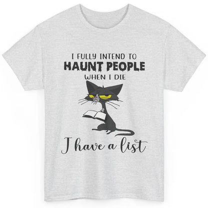 Funny Cat I Fully Intend To Haunt People When I Die Cute Cat Classic Unisex T-Shirt