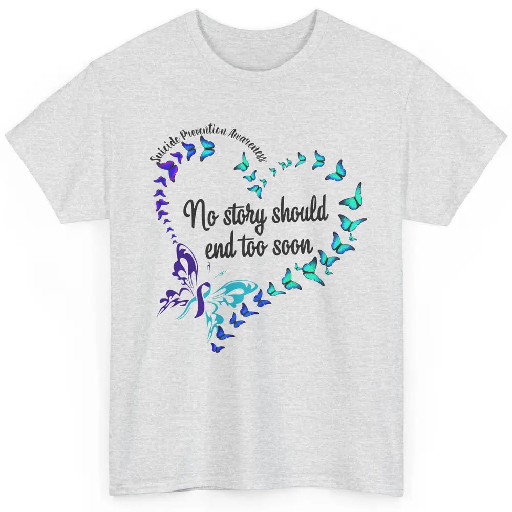 Suicide Prevention Butterflies No Story Should End Too Soon Classic Unisex T-Shirt