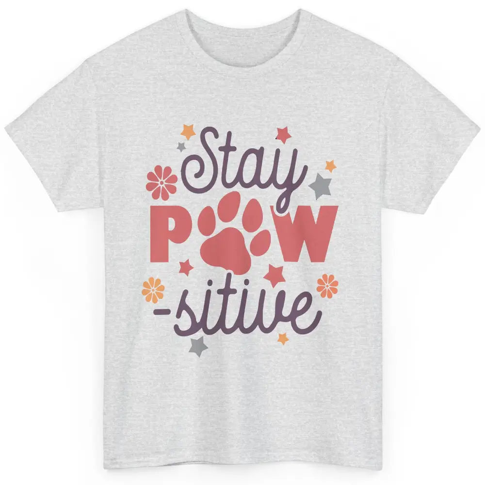 Cute Dog Paws Stay Paw-sitive Dog Mom Hippie Dog Mama Gift Classic Unisex T-Shirt