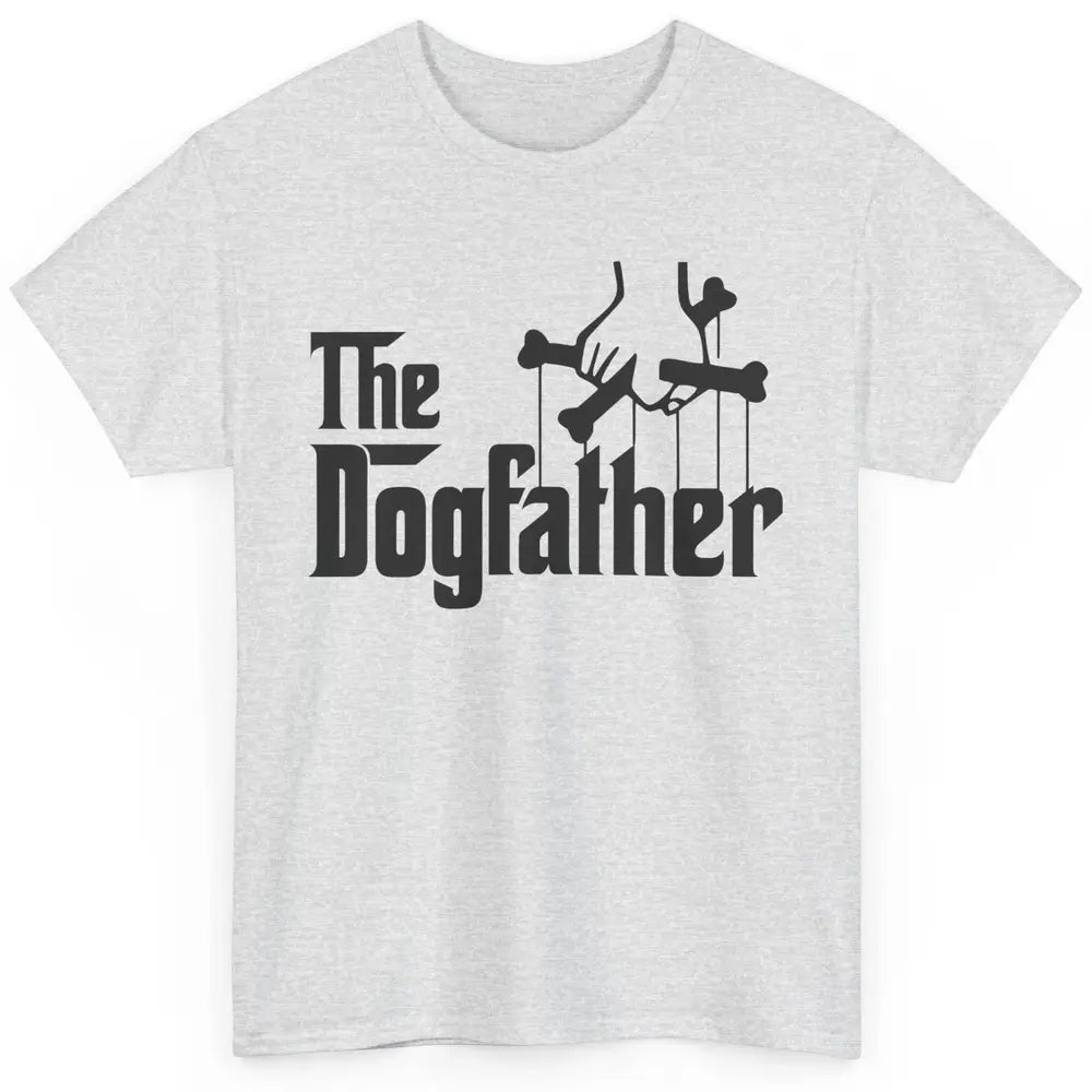 The Dogfather Parody Dog Lovers Funny Dog Dad Fathers Day Classic Unisex T-Shirt