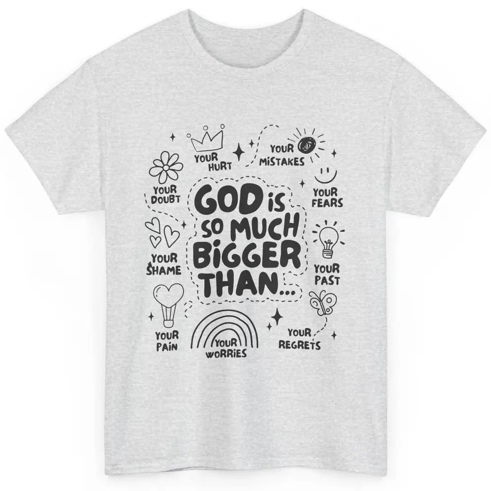 Christian God Is So Much Bigger Than Your Fear Religious Classic Unisex T-Shirt