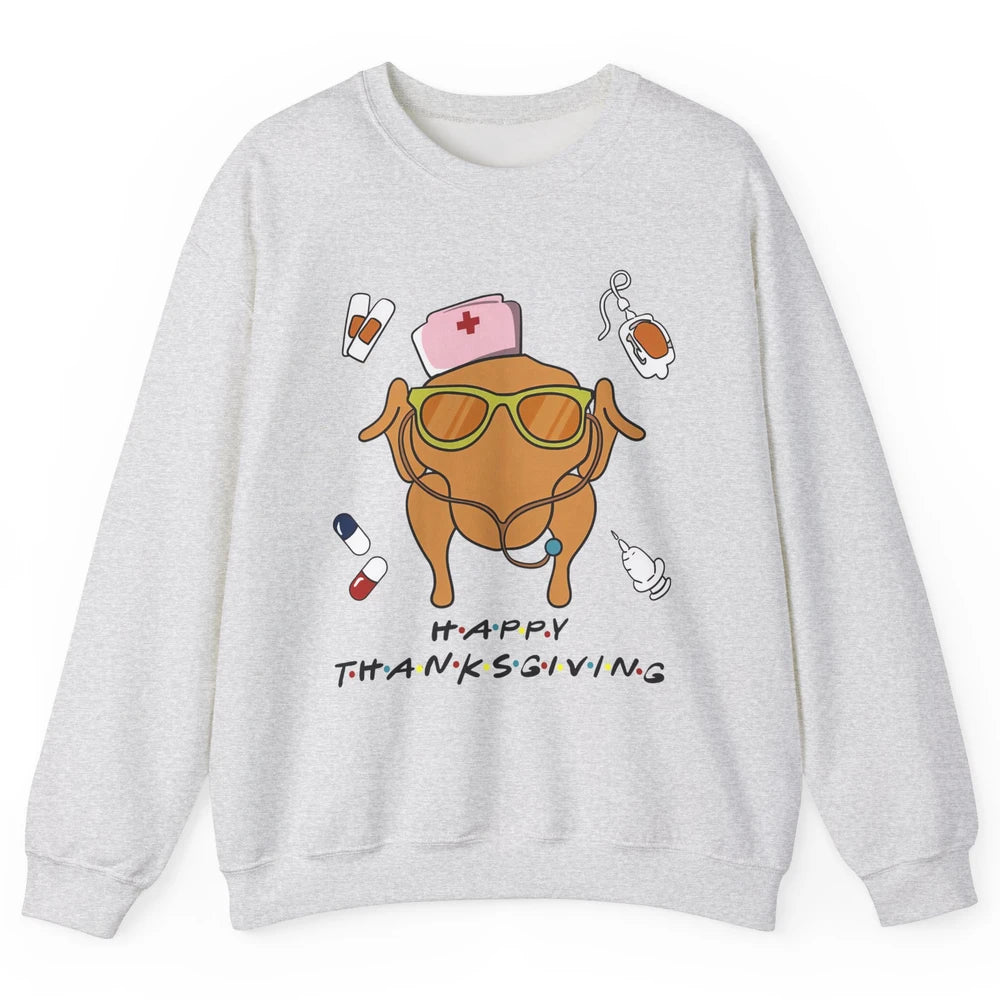 Thanksgiving Nurse Friends Funny Nurse Turkey Day Fall Unisex Crewneck Sweatshirt