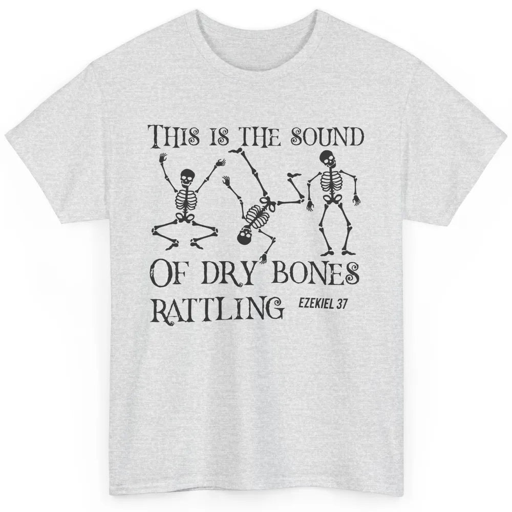 Christian Dancing Skeleton Dry Bone Rattling Bible Halloween Classic Unisex T-Shirt