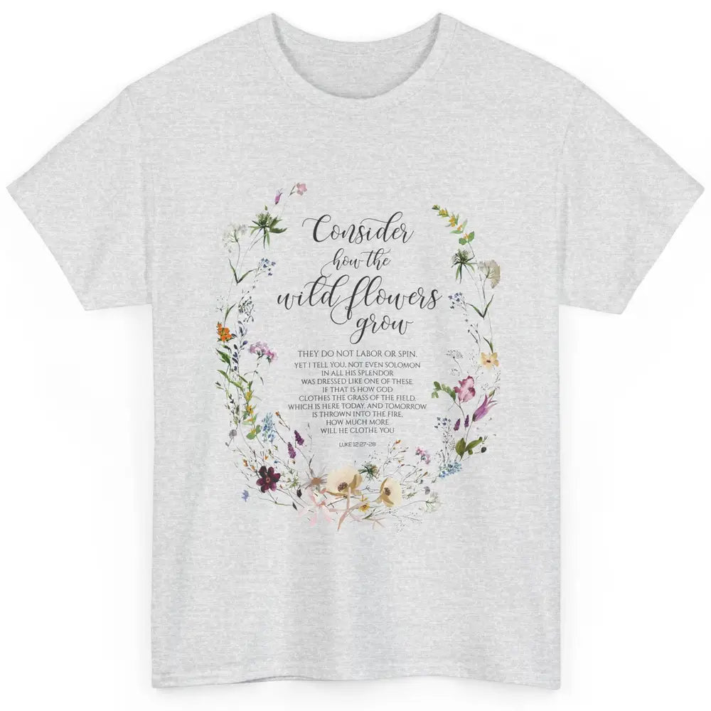 Christian Consider How The Wildflowers Grow Bible Religious Classic Unisex T-Shirt