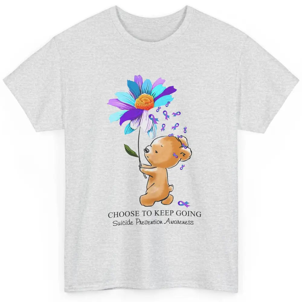 Daisy Bear Choose To Keep Going Suicide Prevention Awareness Classic Unisex T-Shirt