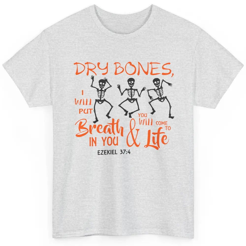 Dancing Skeleton Dry Bones Come Alive Halloween Christian Classic Unisex T-Shirt