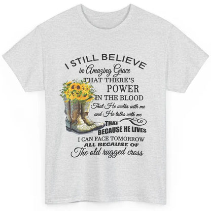 Sunflower Boots I Still Believe In Amazing Grace Christian Classic Unisex T-Shirt