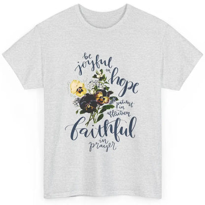 Floral Christian Be Joyful In Hope Bible Verse Inspirational Classic Unisex T-Shirt