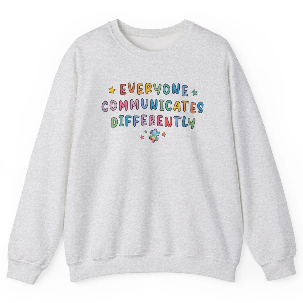 Autism Sped Teacher Everyone Communicates Differently Unisex Crewneck Sweatshirt