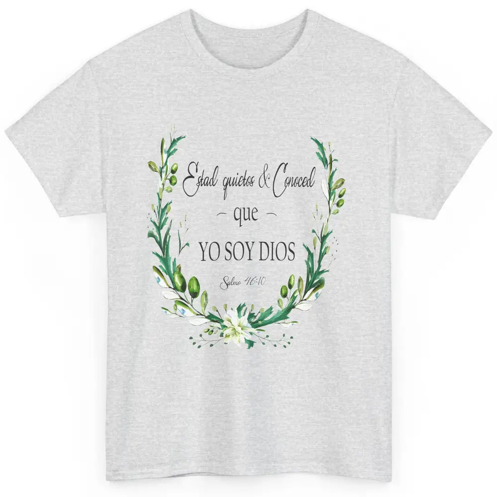 Floral Spanish Bible Verse Estad Quietos Conoced Yo Soy Dios Classic Unisex T-Shirt