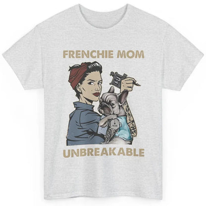 Frenchie Mom Unbreakable French Bulldog Mama Mother Day Gift Classic Unisex T-Shirt