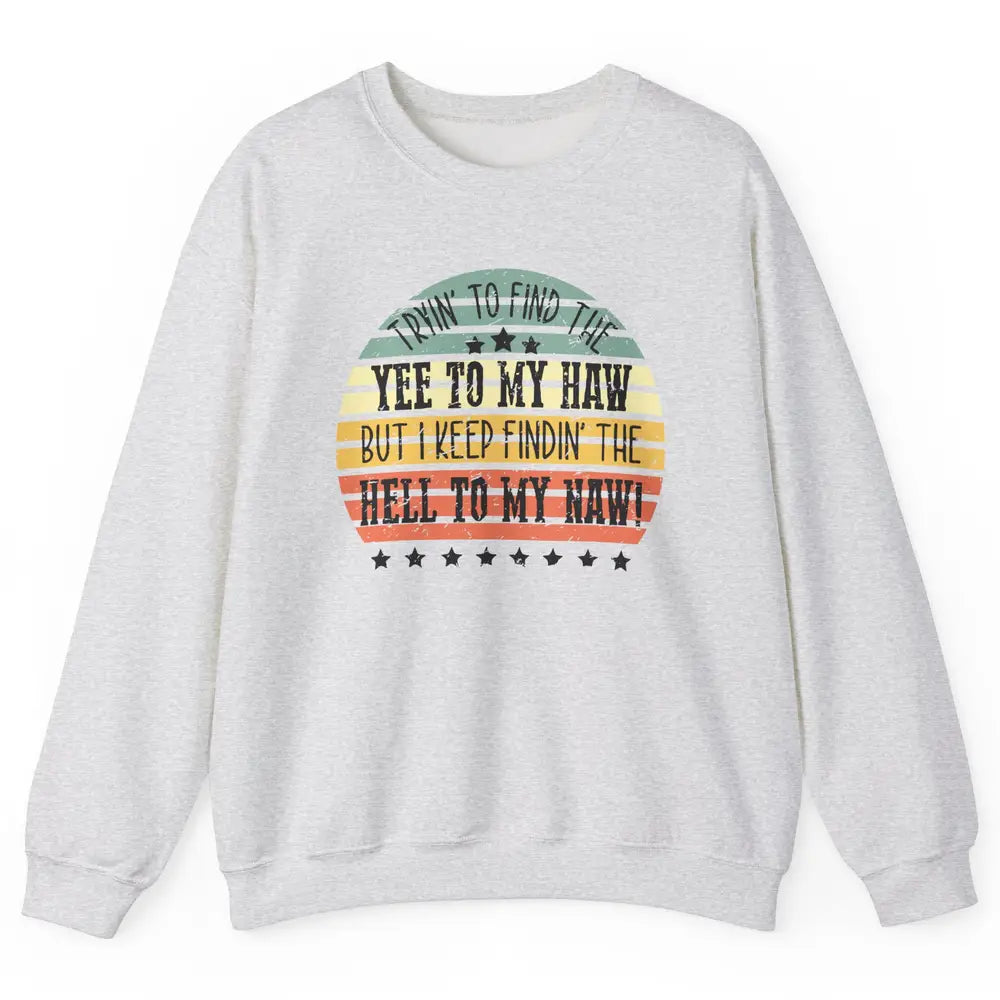 Vintage Cowboy Find The Yee To My Haw Western Country Unisex Crewneck Sweatshirt