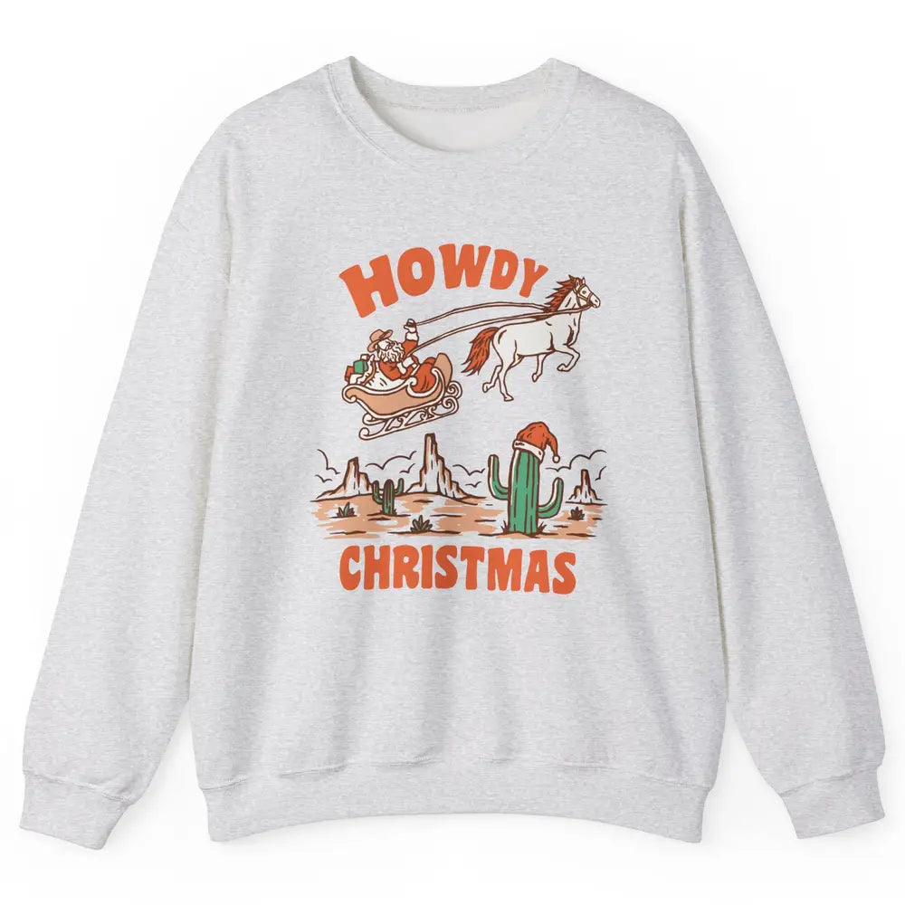 Desert Santa Riding Horse Howdy Christmas Western Country Unisex Crewneck Sweatshirt