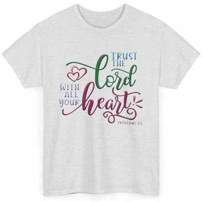 Trust In The Lord With All Thine Heart Christian Religious Classic Unisex T-Shirt