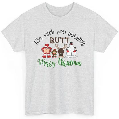 Funny We Wish You Nothing Butt Merry Christmas Santa Deer Classic Unisex T-Shirt