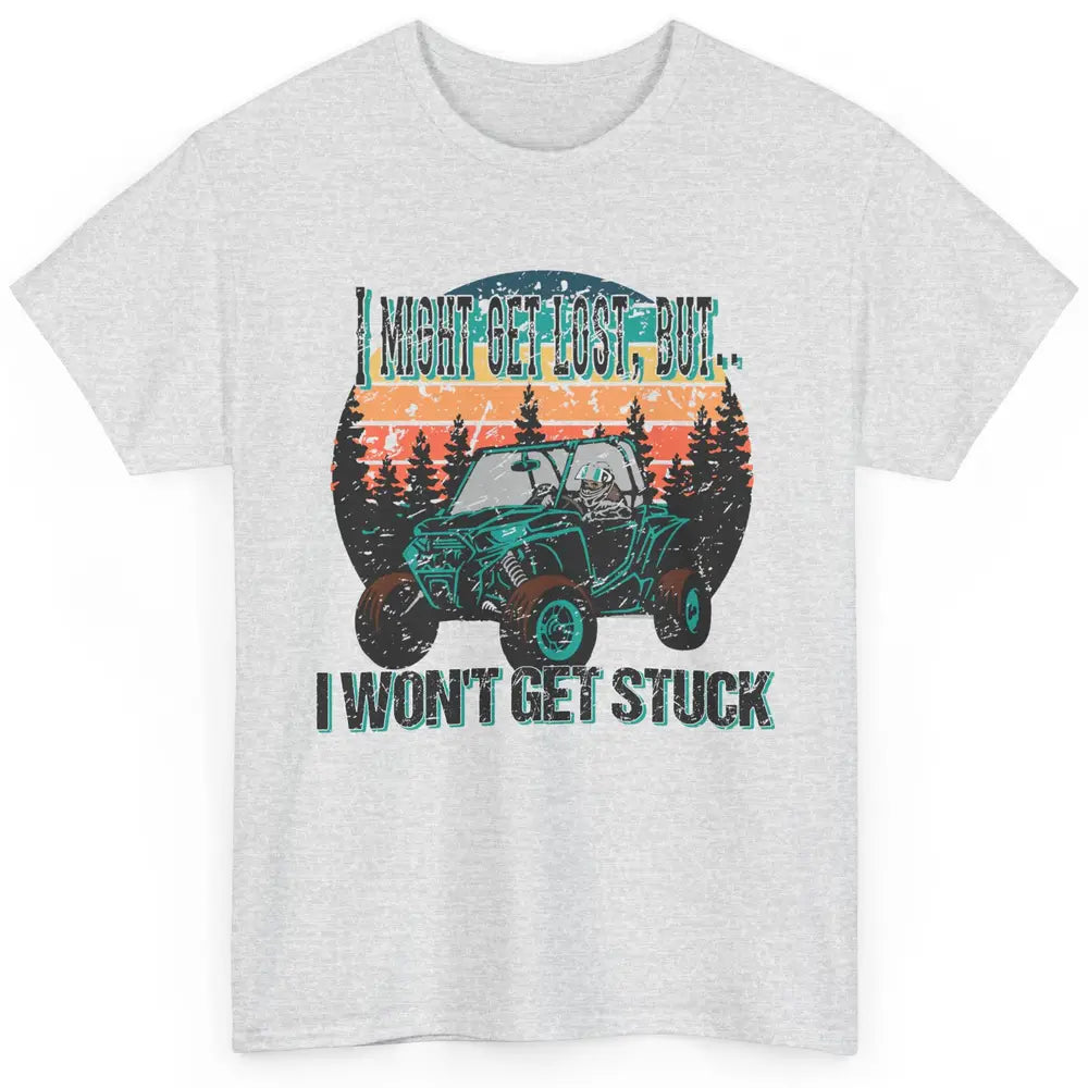 Vintage UTV Won't Get Stuck SXS Life Mud Offroad Adventure Classic Unisex T-Shirt