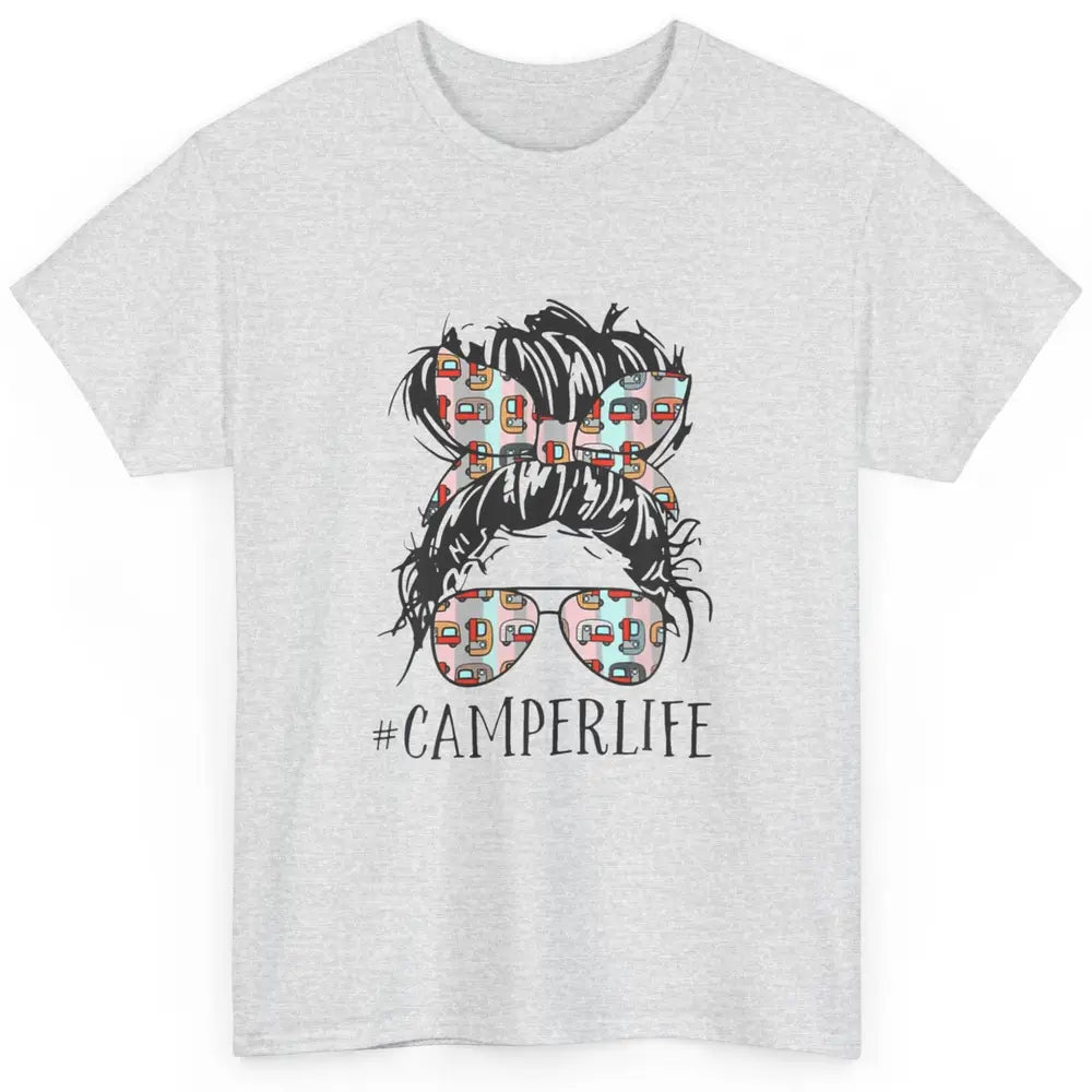 Camper Life Messy Bun Hair Mom Camping Outdoor Mothers Day Classic Unisex T-Shirt