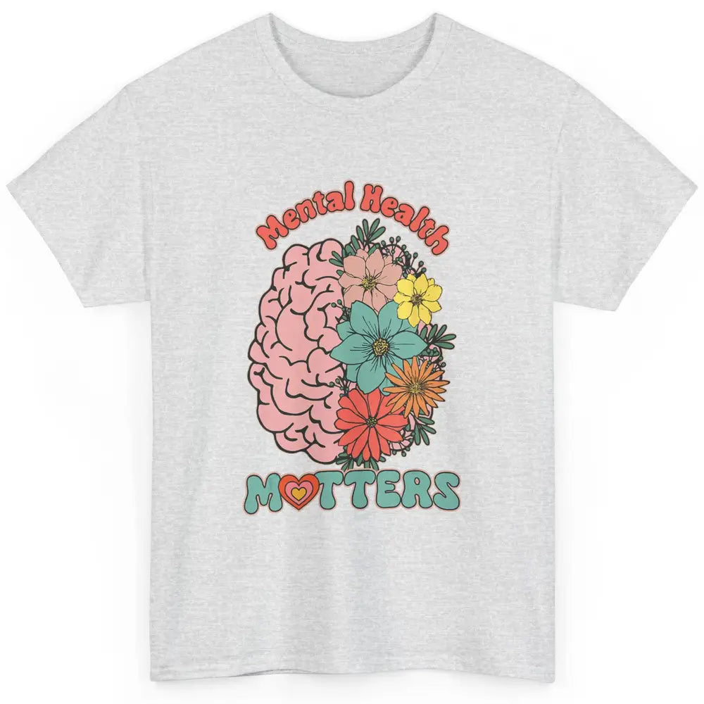 Wildflower Brain End The Stigma Floral Mental Health Matters Classic Unisex T-Shirt