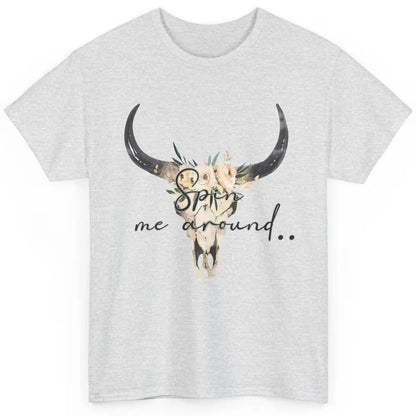 Floral Bull Skull Spin Me Around Hippie Cowgirl Western Classic Unisex T-Shirt