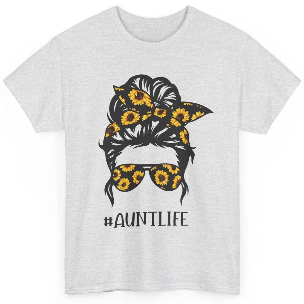 Aunt Life Messy Bun Hair Sunflower Sunglasses Bandana Auntie Classic Unisex T-Shirt