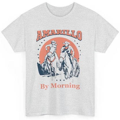 Cowgirl Cowboy Horsing Amarillo By Morning Western Country Classic Unisex T-Shirt