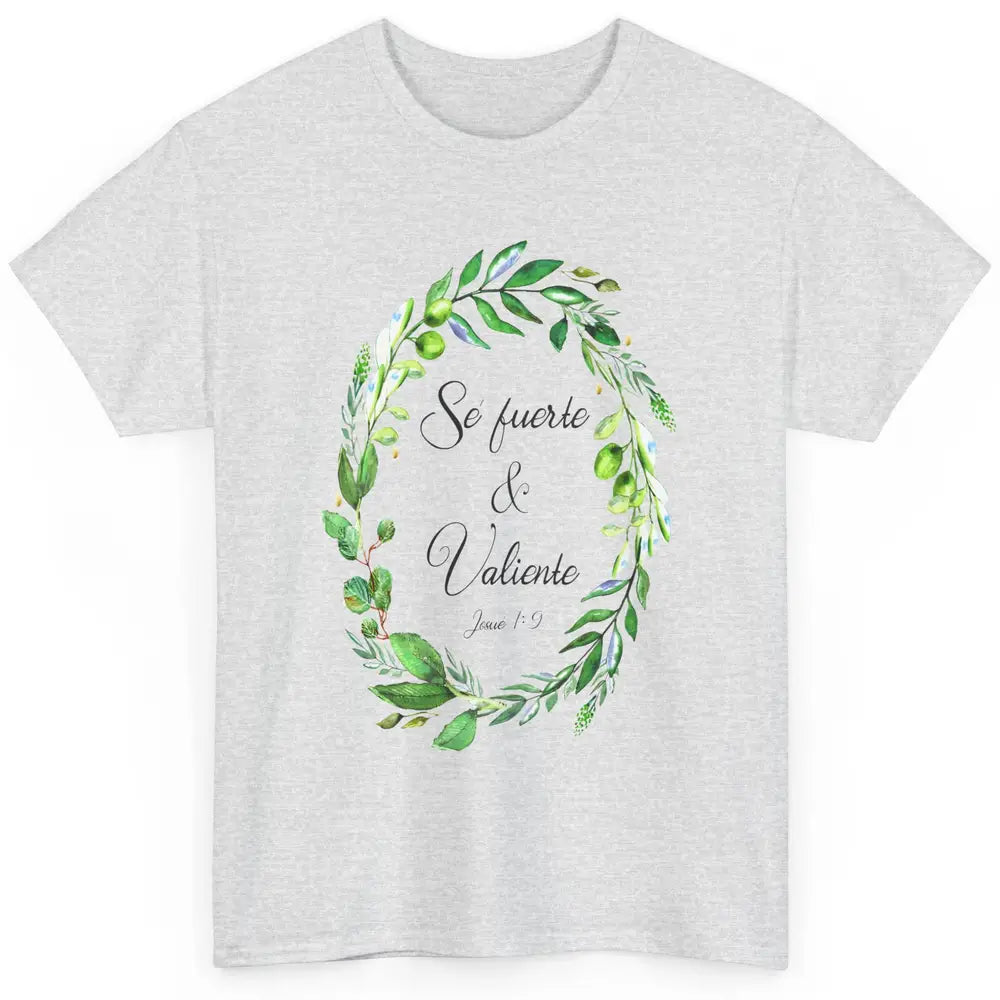 Floral Spanish Bible Verse Se Fuerte Y Valiente Christian Classic Unisex T-Shirt