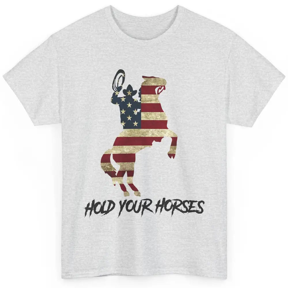 Cowboy Hold Your Horses US Flag Western Country US Cowboy Classic Unisex T-Shirt