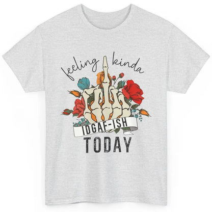 Floral Skeleton Feeling Kinda IDGAF-ish Today Sarcastic Classic Unisex T-Shirt