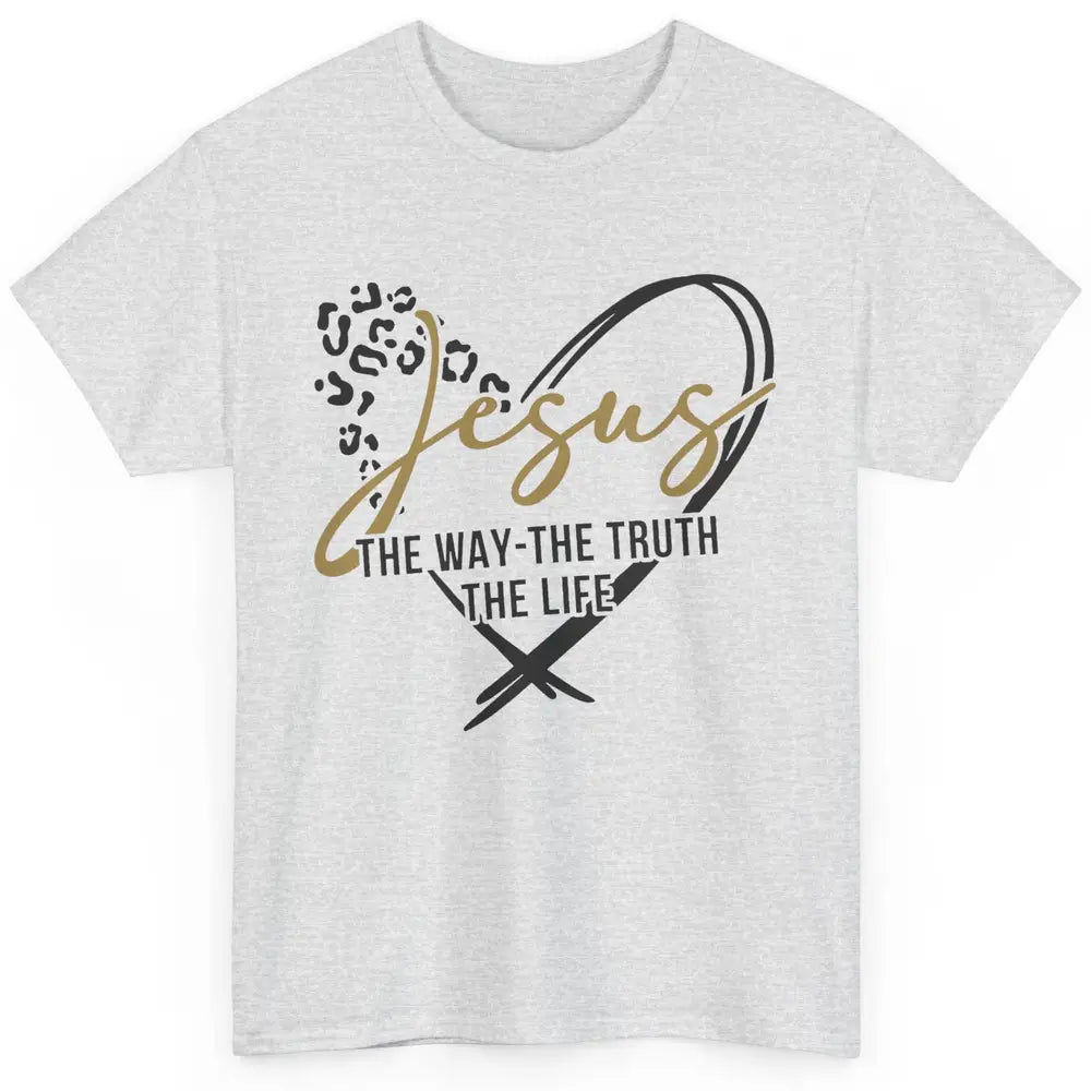 Christian Faith Jesus The Way The Truth The Life Religious Classic Unisex T-Shirt