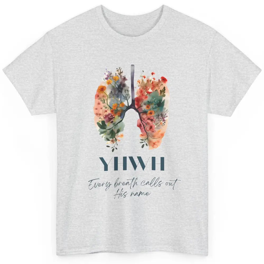 Christian Floral Lungs YHWH His Name Is Sound Of Our Breath Classic Unisex T-Shirt