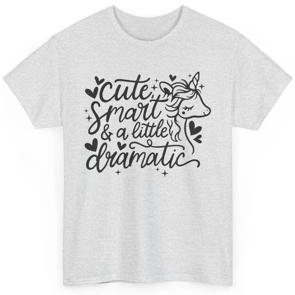 Cute Unicorn Cute Smart & A Little Bit Dramatic Drama Girl Classic Unisex T-Shirt